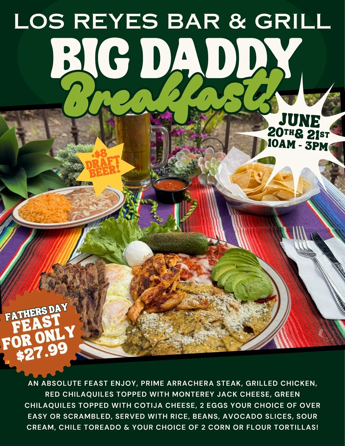 Fathers Day Weekend Enjoy Our Big Daddy Breakfast Special 
10am - 3pm🎉🥳🙌 this special is served along with our regular Desayunos Menu 

🎉🍳☕️BIG DADDY BREAKFAST $27.99

An Absolute FEAST!!, Enjoy Prime Arrachera Steak, Grilled Chicken, Red Chilaq