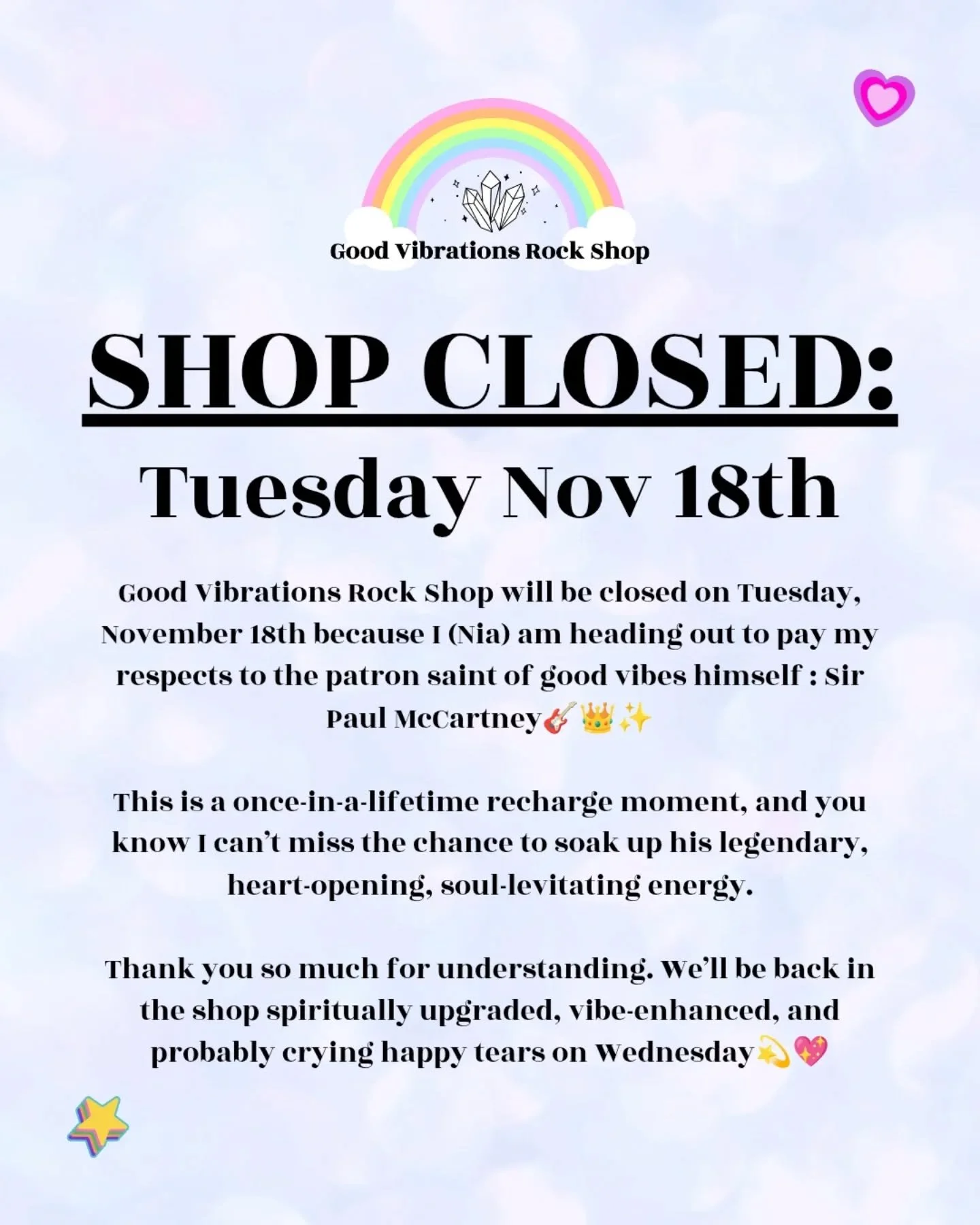 📣 IMPORTANT ANNOUNCEMENT:

Good Vibrations Rock Shop will be closed on Tuesday, November 18th because I (Nia) am heading out to pay my respects to the patron saint of good vibes himself : Sir Paul McCartney🎸👑✨

This is a once-in-a-lifetime recharg