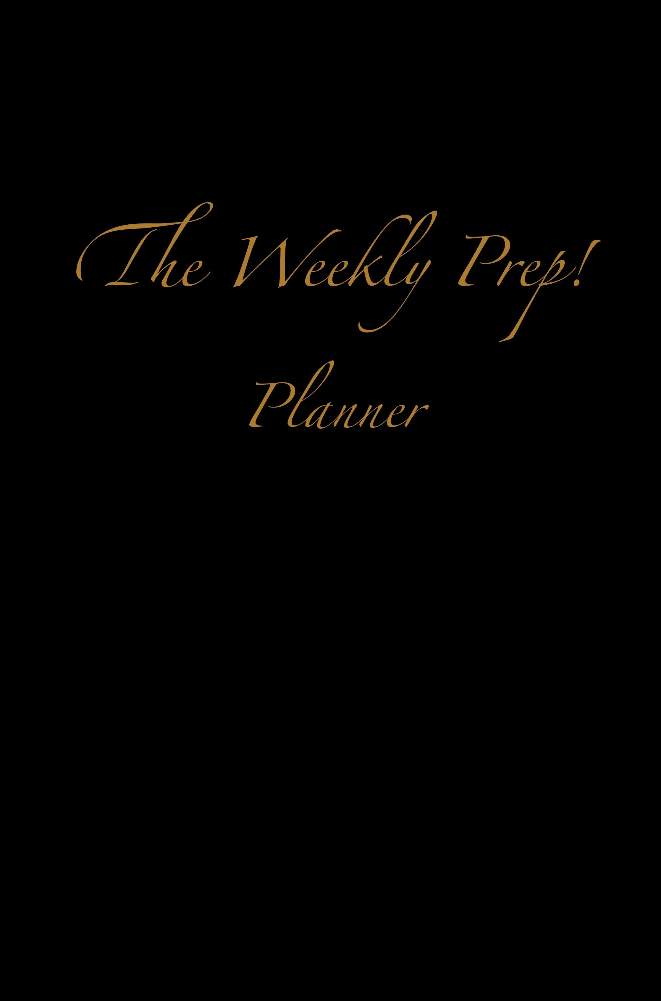 A picture of an all black book cover with the words ‘The Weekly Prep! Planner’ on it.
