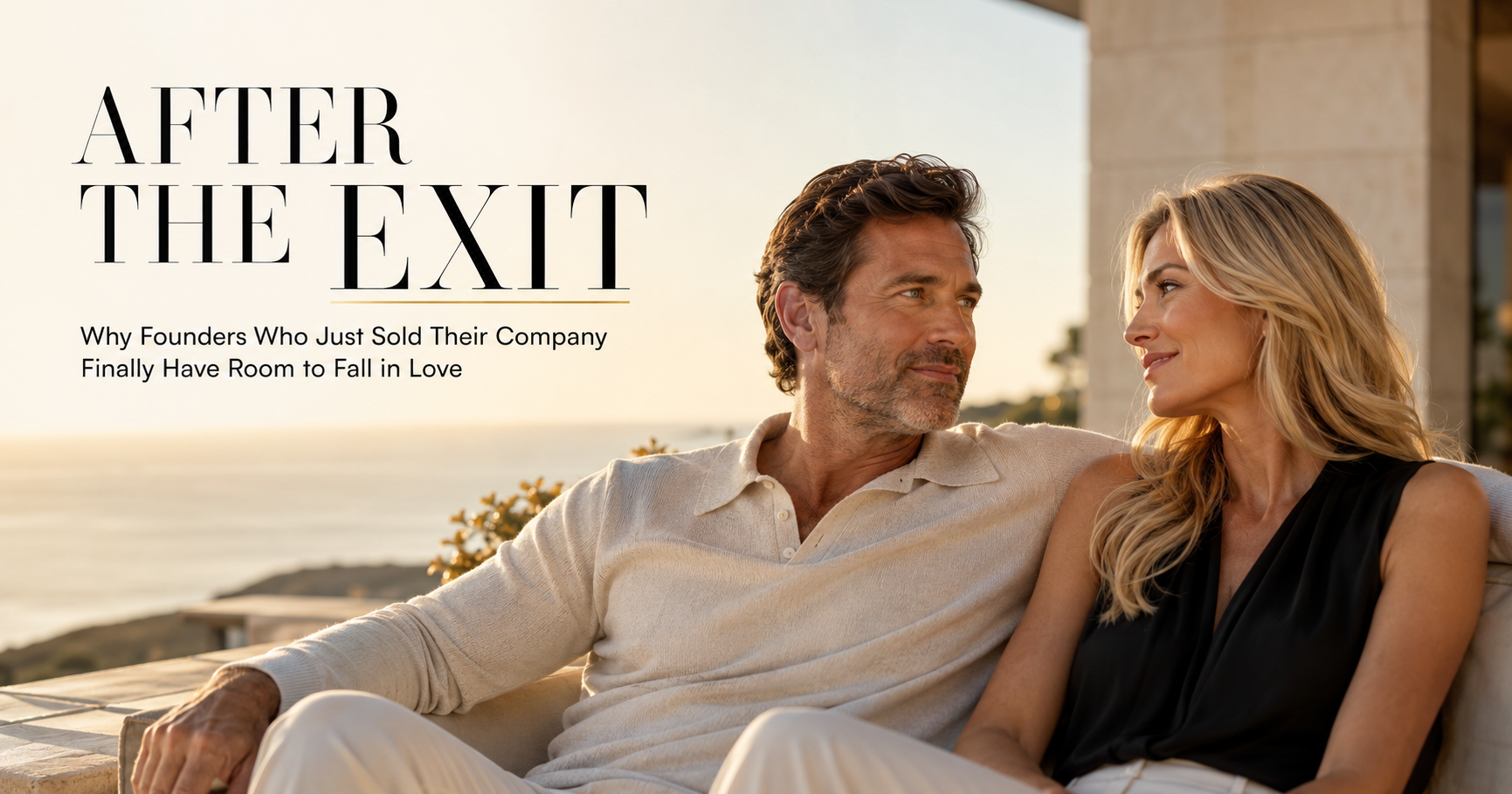 After the Exit: Why Founders Who Just Sold Their Company Finally Have Room to Fall in Love
