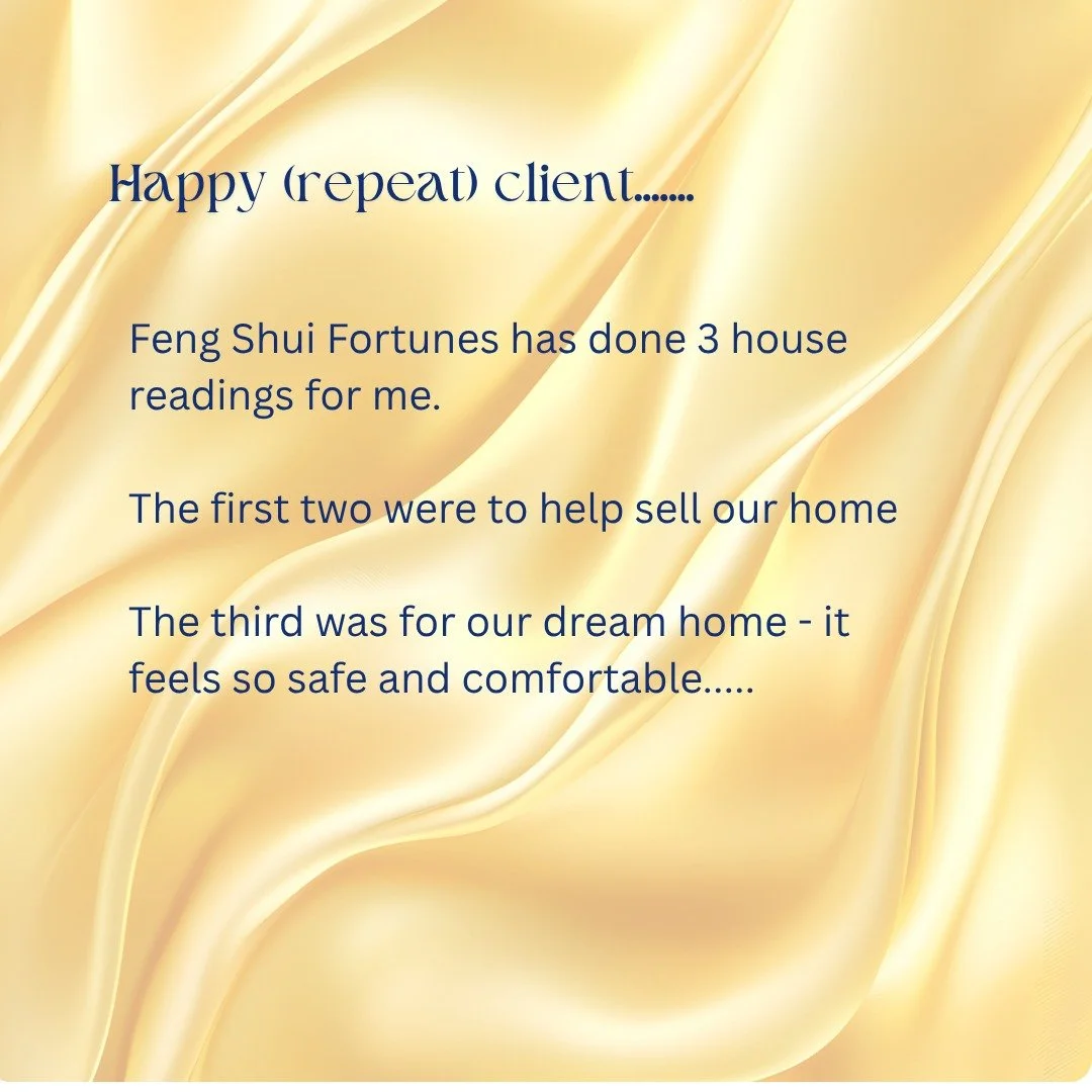 Feng Shui Fortunes has done 3 house readings for me.
The first two were to help sell our home
The third was for our dream home - it feels so safe and comfortable.....

Thank you Fran, also for your help with what rooms and items to help with my son's
