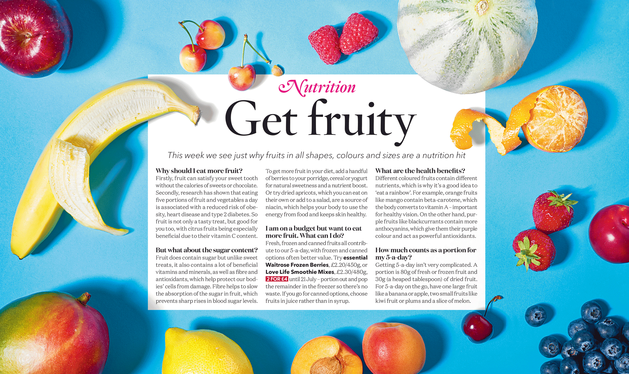This was a great photo/editorial solution to an article on your five-a-day allocation. Shot in-house by Nick Joubinaux. Art Directed by me.
