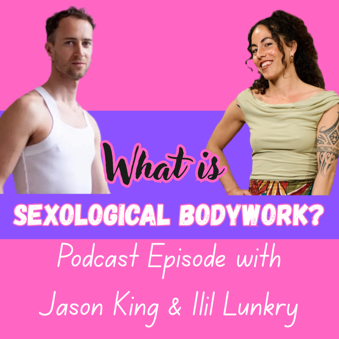 Podcast Episode with Jason &amp; Ilil: What exactly is Sexological Bodywork 
