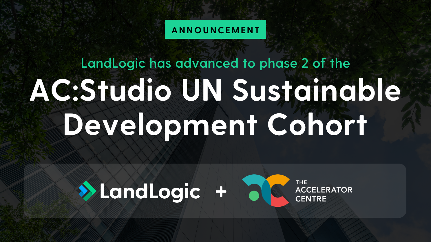 LandLogic advances to Phase 2 of the Accelerator Centre’s AC:Studio UN Sustainable Development Cohort