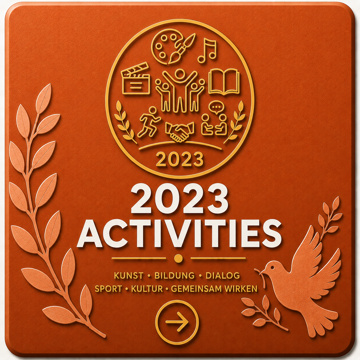 Orange background poster featuring the title '2023 Activities' with icons representing arts, education, dialogue, sports, culture, and community. Decorative leaves and a dove accompany the text, with a right arrow at the bottom.