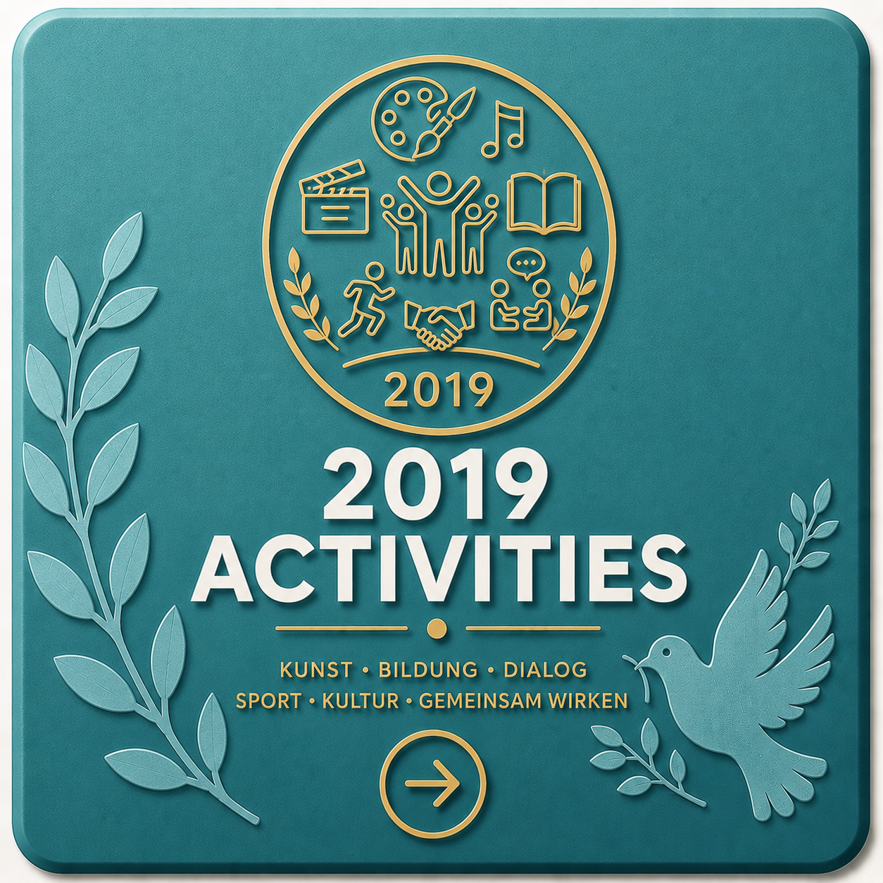 A teal-colored informational sign featuring gold and white text and icons. It highlights activities for 2019, including arts, education, dialogue, sports, culture, and community efforts. The sign has decorative leaves and a dove with an olive branch,