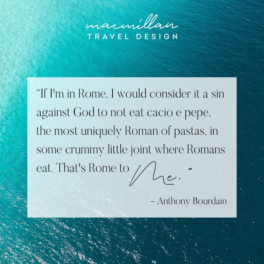 Well said, Anthony. I must agree. It's delicious!

#macmillantraveldesign #travelitaly #italytravel #rome #rometravel #eatinrome #cacioepepe #romanpasta #pasta #italianpasta #anthonybourdain #whereromanseat
#traveleurope #traveltips #travelexperience