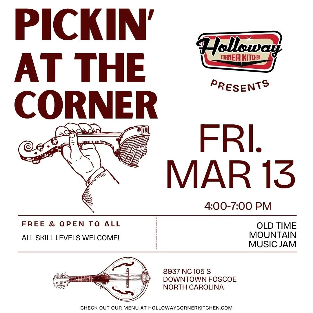 On Friday, March, 13, 2026, Holloway Corner Kitchen in Foscoe will host another PICKIN&rsquo; AT THE CORNER from 4-7pm!! This event is an old time (bluegrass, folk, country, Americana...) music jam open to pickers and singers of all skill levels, and