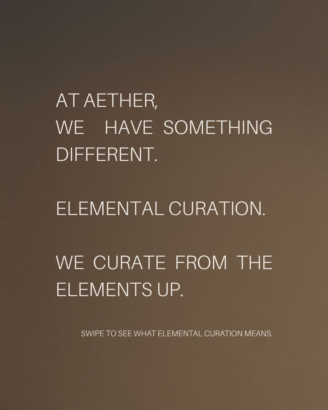 What does elemental curation mean?

At Aether, it means every single detail of a retreat - the location, the food, the flowers, the facilitation, the rituals, the creative practices - is chosen because of what it has to say about one element.

Not a 