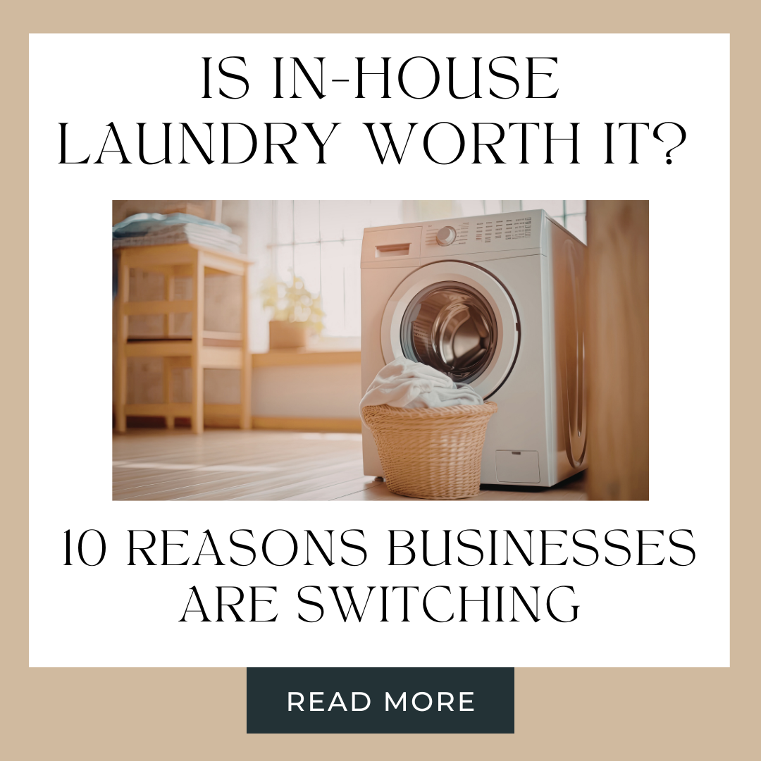 Is In-House Laundry Worth It? 10 Reasons Businesses Are Switching