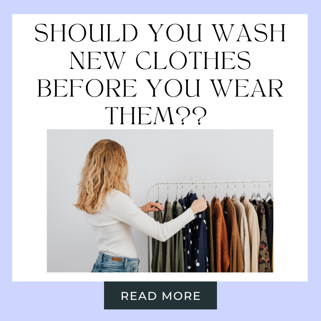 Should you wash new clothes before you wear them?