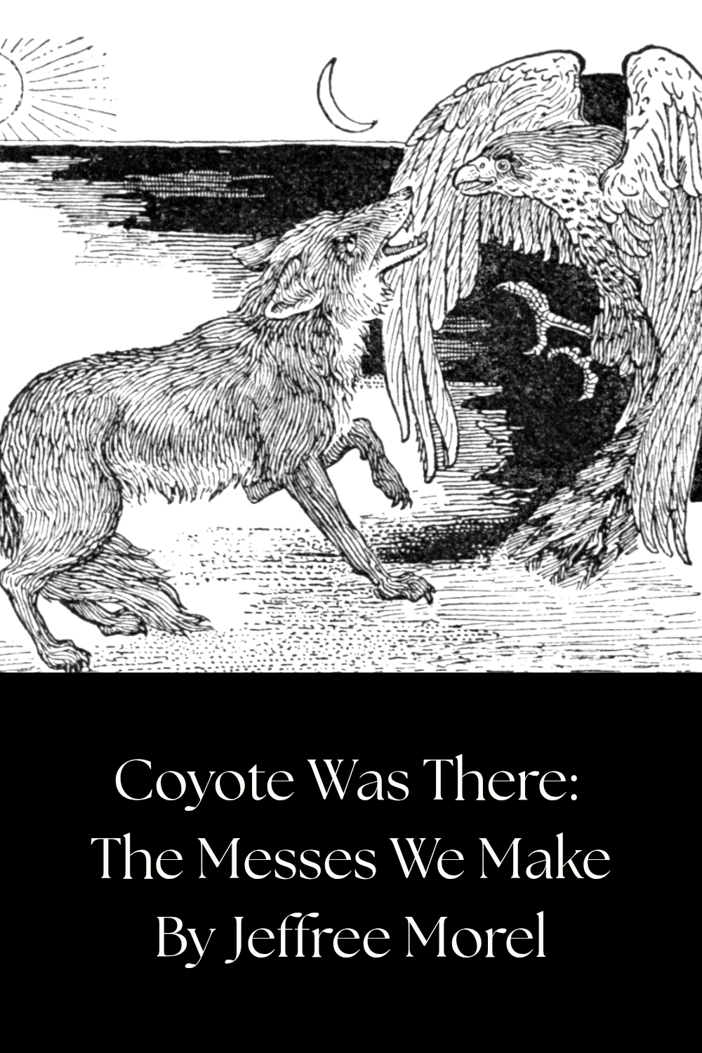 Coyote Was There: The Messes We Make