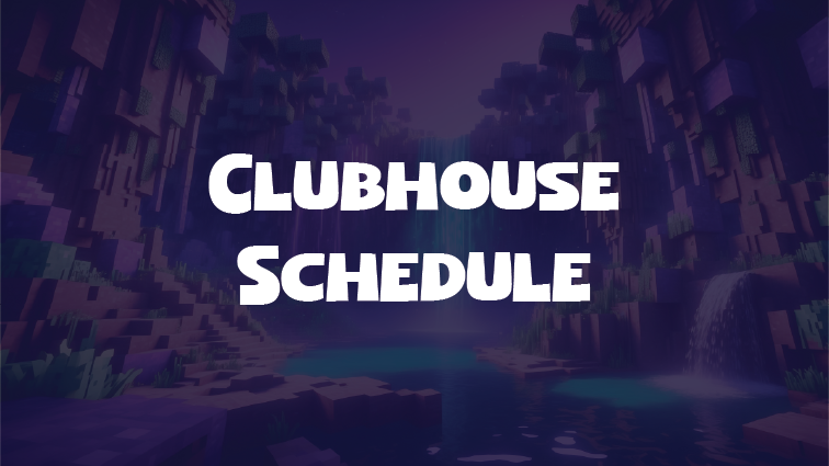 Clubhouse Schedule