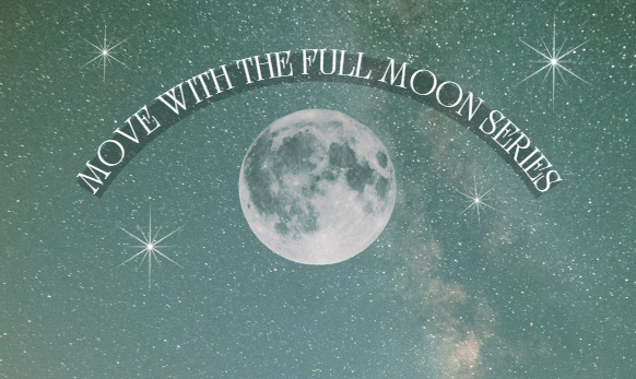 MOVE WITH THE FULL MOON SERIES W/ DYAN