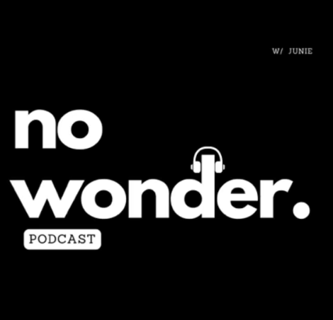Black square podcast cover with white text that says "no wonder." and a small icon of headphones. Upper right corner has text "W/ JUNIE" and a small white rectangle with black text "PODCAST."