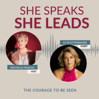 Poster for a talk titled 'She Speaks, She Leads' featuring Michelle Fragias and guest KJ Blattenbauer, with the tagline 'The Courage to Be Seen'.