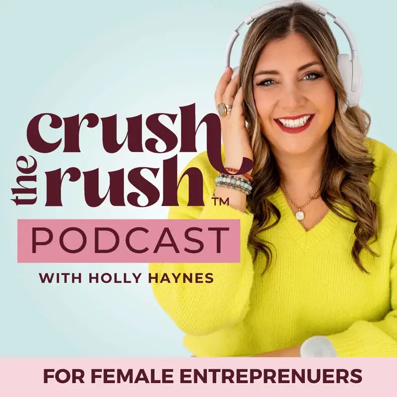 A smiling woman with long wavy hair wearing a bright yellow sweater and white headphones, promoting the 'Crush The Rush' podcast for female entrepreneurs hosted by Holly Haynes.
