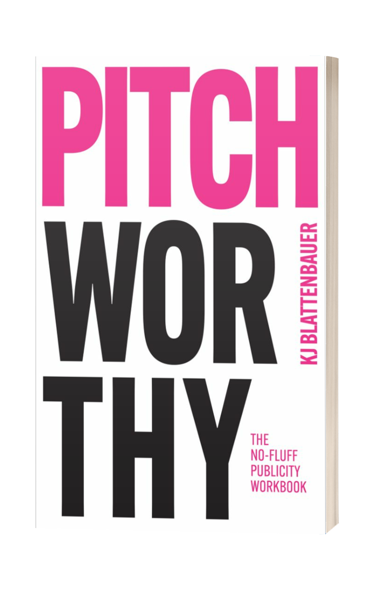 The workbook cover displays the title 'Pitchworthy' in large pink and black letters, with the subtitle 'The No-Fluff Publicity Workbook' and the author 'KJ Blattenbauer' in smaller pink text.