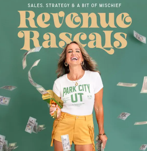 A smiling woman in a white T-shirt and yellow shorts holding a gold gun, with banknotes flying around her against a green background. The text reads 'Revenge Rascals' with smaller text 'Sales, Strategy & a Bit of Mischief' above.