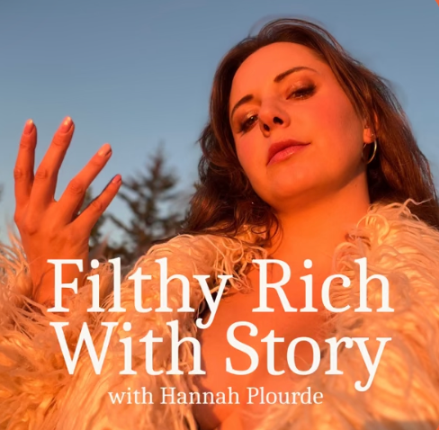 Cover image for the podcast 'Filthy Rich With Story' featuring Hannah Plourd, showing a woman with long brown hair in a feathered beige coat, looking confidently at the camera against a blue sky with trees in the background.
