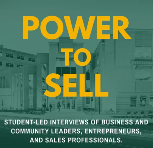 Text on a green background beginning with 'POWER TO SELL' in large yellow font, followed by smaller white text reading 'STUDENT-LED INTERVIEWS OF BUSINESS AND COMMUNITY LEADERS, ENTREPRENEURS, AND SALES PROFESSIONALS.' The background features a build