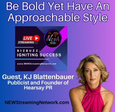 Promotional graphic for a webinar about success in streaming networks featuring guest KJ Blattenbauer, a publicist and founder of Hearsay PR, with the title 'Be Bold Yet Have an Approachable Style' and references to live streaming and BizBuzz.