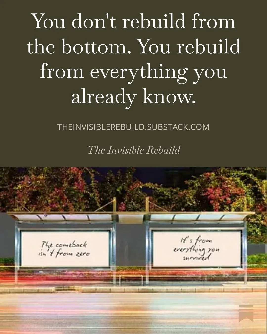 photo of a quote that says you dont rebuild from the bottom. you rebuild from everything you already know.