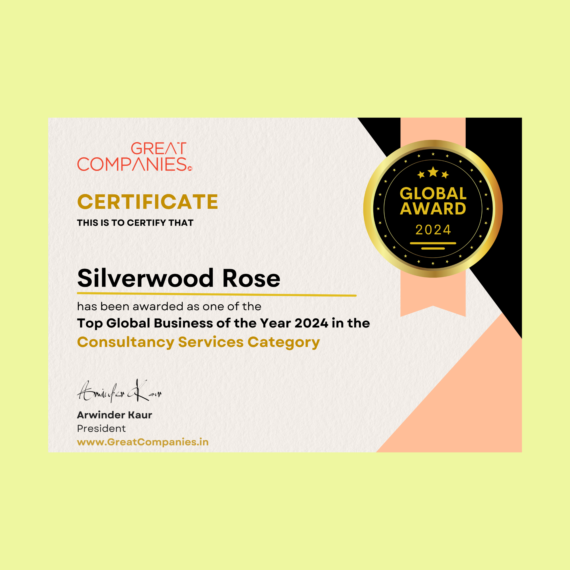 Certificate of achievement awarded to Silverwood Rose for being one of the Top Global Business of the Year 2024 in the Consultancy Services Category, presented by Great Companies, signed by Arwinder Kaur, with a gold and black 'Global Award 2024' badge.