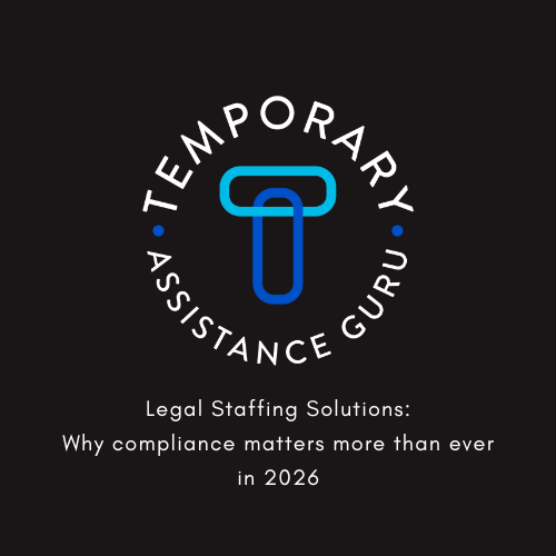 Legal Staffing Solutions: Why Compliance Matters More Than Ever in 2026