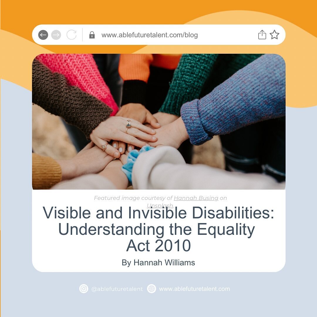 📚 New Blog Alert: Visible and Invisible Disabilities 📚

Dive into our latest blog post written by the Able Ambassador, Hannah Williams.

The introduction of the 2010 Equality Act was arguably pivotal for the disabled community. It created a more in