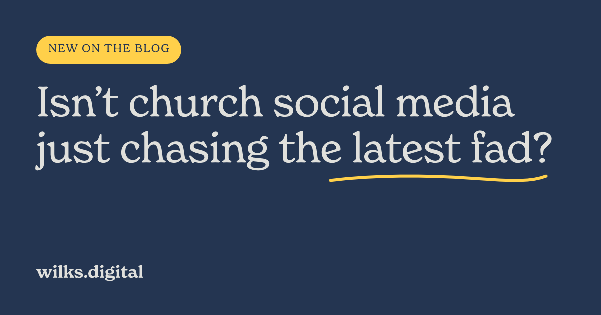 Isn't church social media just chasing the latest fad?