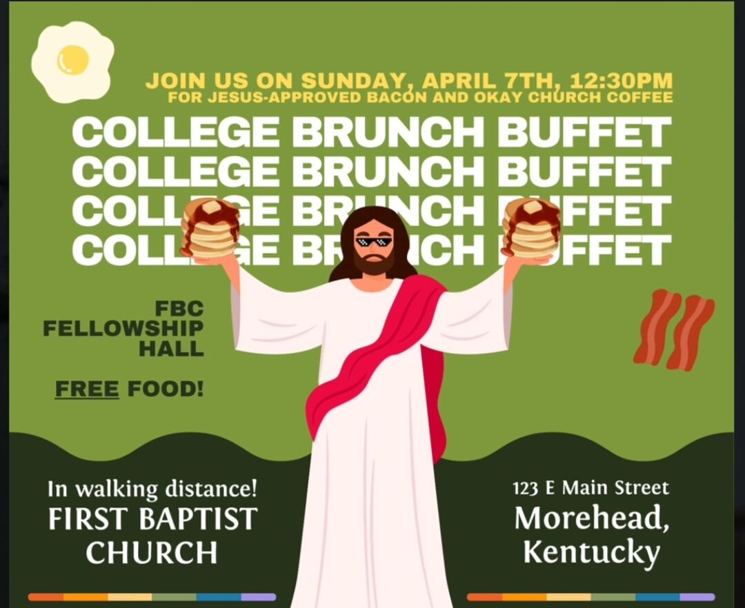 First Baptist Morehead's College Ministry is officially launching in April and YOU'RE invited to belong as part of this community. We'll launch with a free brunch buffet. No one can pass up Jesus-ordained bacon and okay church coffee. Mark your calen