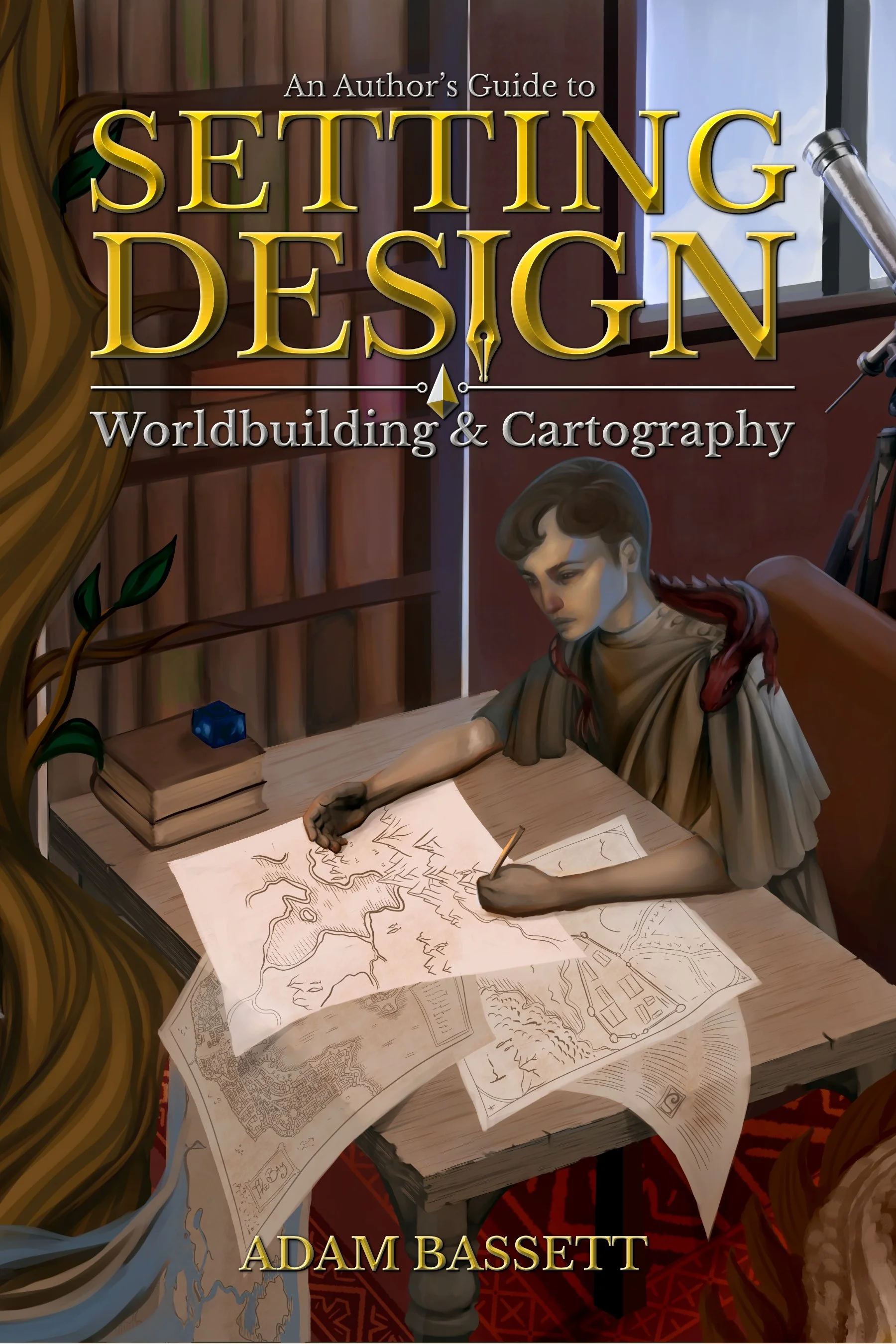 An Author's Guide to Setting Design: Worldbuilding & Cartography (Pre-Order!)