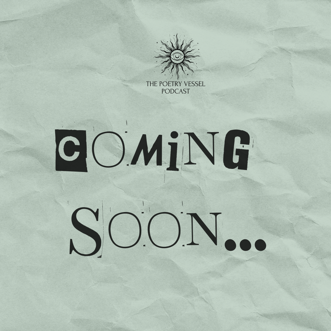 A textured green background with the words 'Coming Soon...' in a mix of uppercase and lowercase letters, with the word 'Coming' in black and stylized with varied fonts. Above, small text reads 'The Poetry Vessel Podcast' accompanied by a sun-like logo with a smiling face in the center.