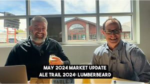 May 2024 Market Update | Ale Trail 2024 Lumberbeard with Rich Prasser and Mike Hogan in Spokane, WA