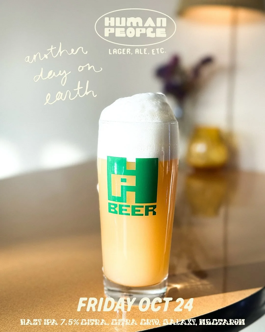 Another Day on Earth {{Hazy IPA 7.5%}}
🌎🌎🌎🌎🌎🌎🌎🌎🌎🌎

A further EXploration into what it means to be living here, on this earth, for another day. Research into our use of resources, hops, malt, water &mdash; to create something rich and beauti