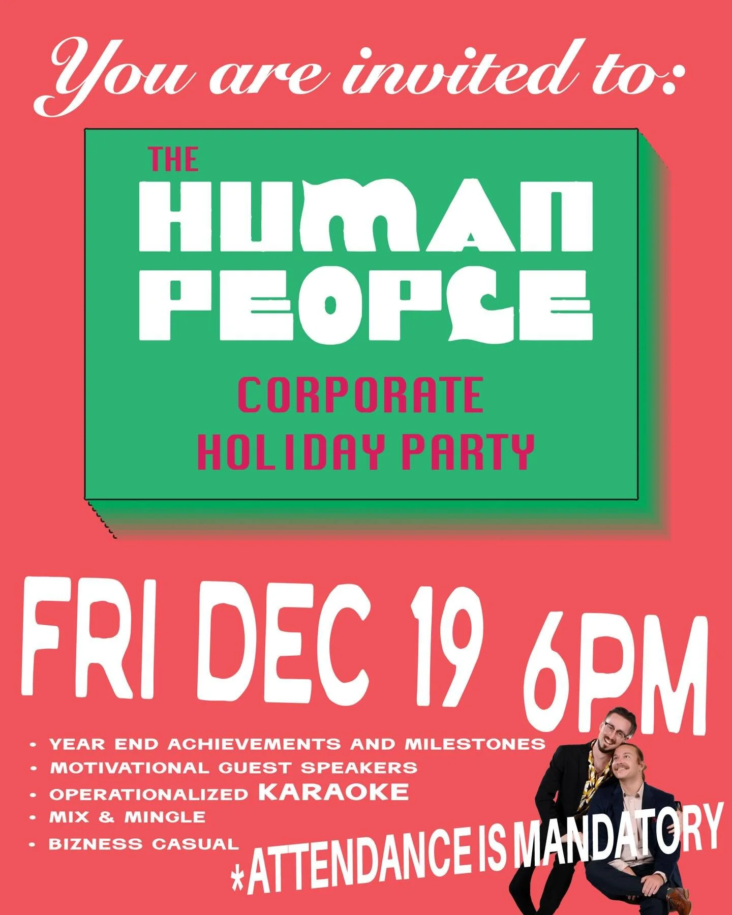 Hi there,
This is a message from corporate. FRIDAY DEC 19 Your attendance is requested (mandatory for good job performance review) at our annual corporate holiday event. 
🎄🎃🎅🪔🧑&zwj;🎄
The beer caf&eacute; will be open with festive lights and sou