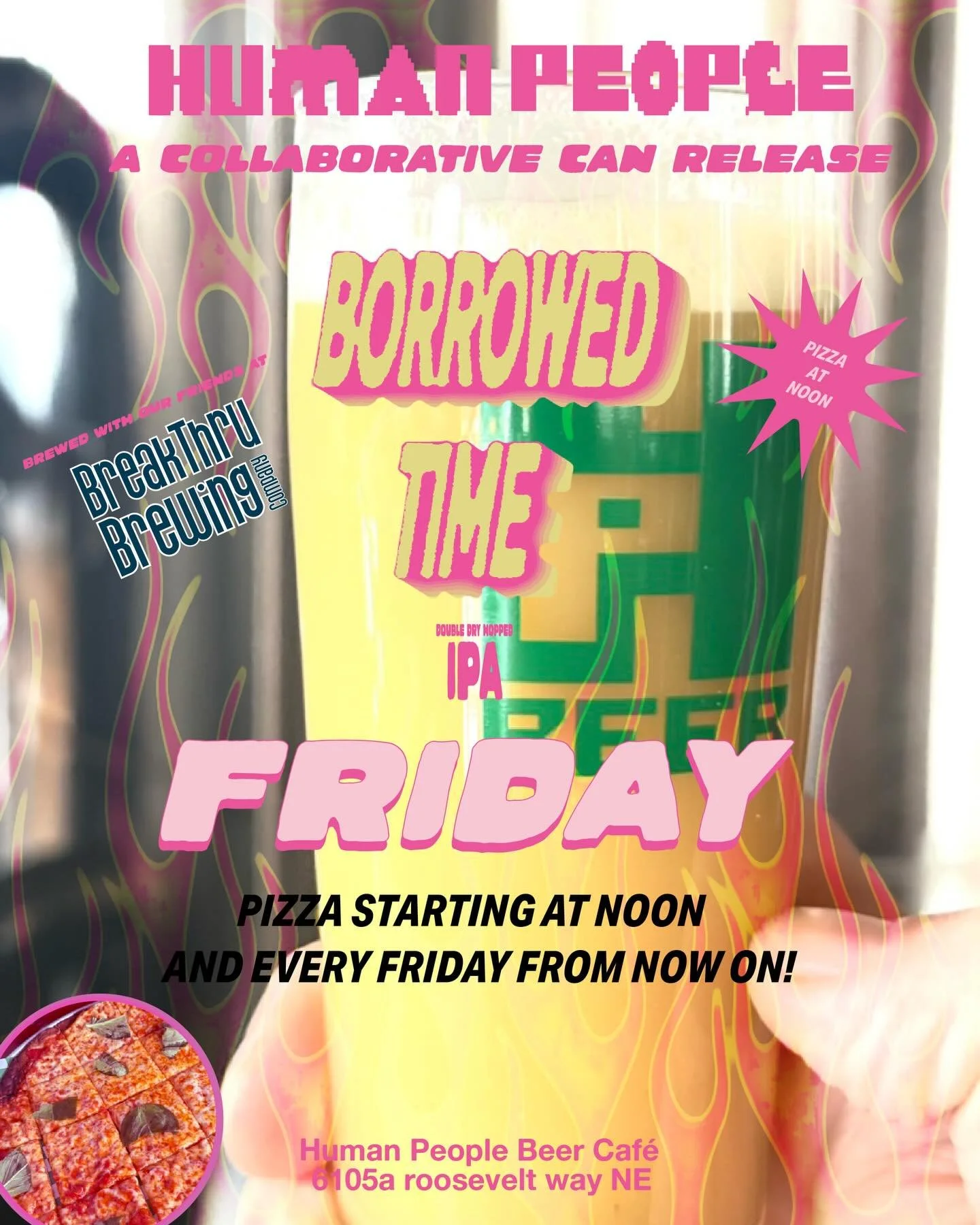 Borrowed Time - 7.9% Double Dry Hopped, extra saturated IPA - collaboration with @breakthrubrewingco 

✨✨FRIDAY AT NOON✨✨
🍕PIZZA EVERY FRIDAY STARTING AT NOON🍕

Borrowed Time is a celebration of making your dream happen by whatever means necessary.
