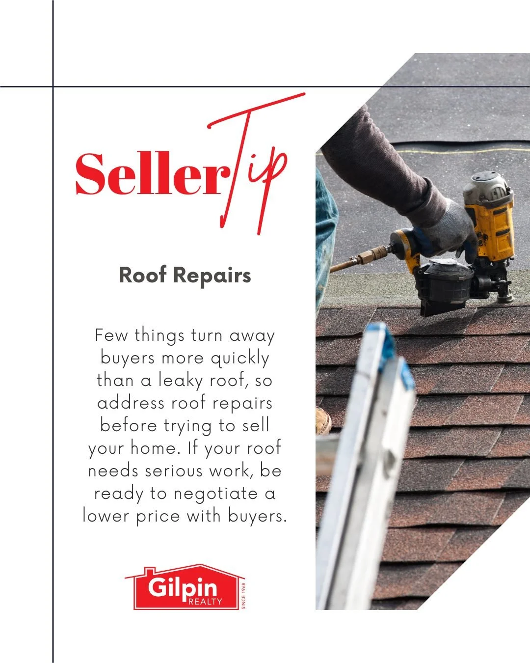 Seller Tip - September

Roof Repairs 
Few things turn away buyers more quickly than a leaky roof, so address roof repairs before trying to sell your home. If your roof needs serious work, be ready to negotiate a lower price with buyers. 

#GilpinReal