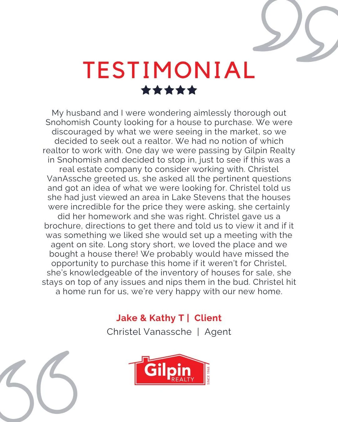 &quot;My husband and I were wondering aimlessly thorough out Snohomish County looking for a house to purchase. We were discouraged by what we were seeing in the market, so we decided to seek out a realtor. We had no notion of which realtor to work wi