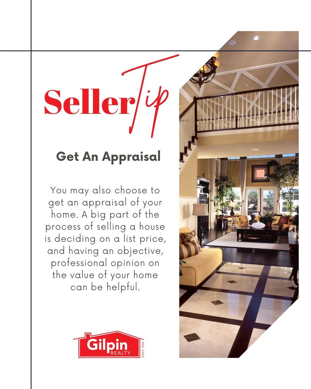 Seller Tip - October

Get An Appraisal 
You may also choose to get an appraisal of your home. A big part of the process of selling a house is deciding on a list price, and having an objective, professional opinion on the value of your home can be hel