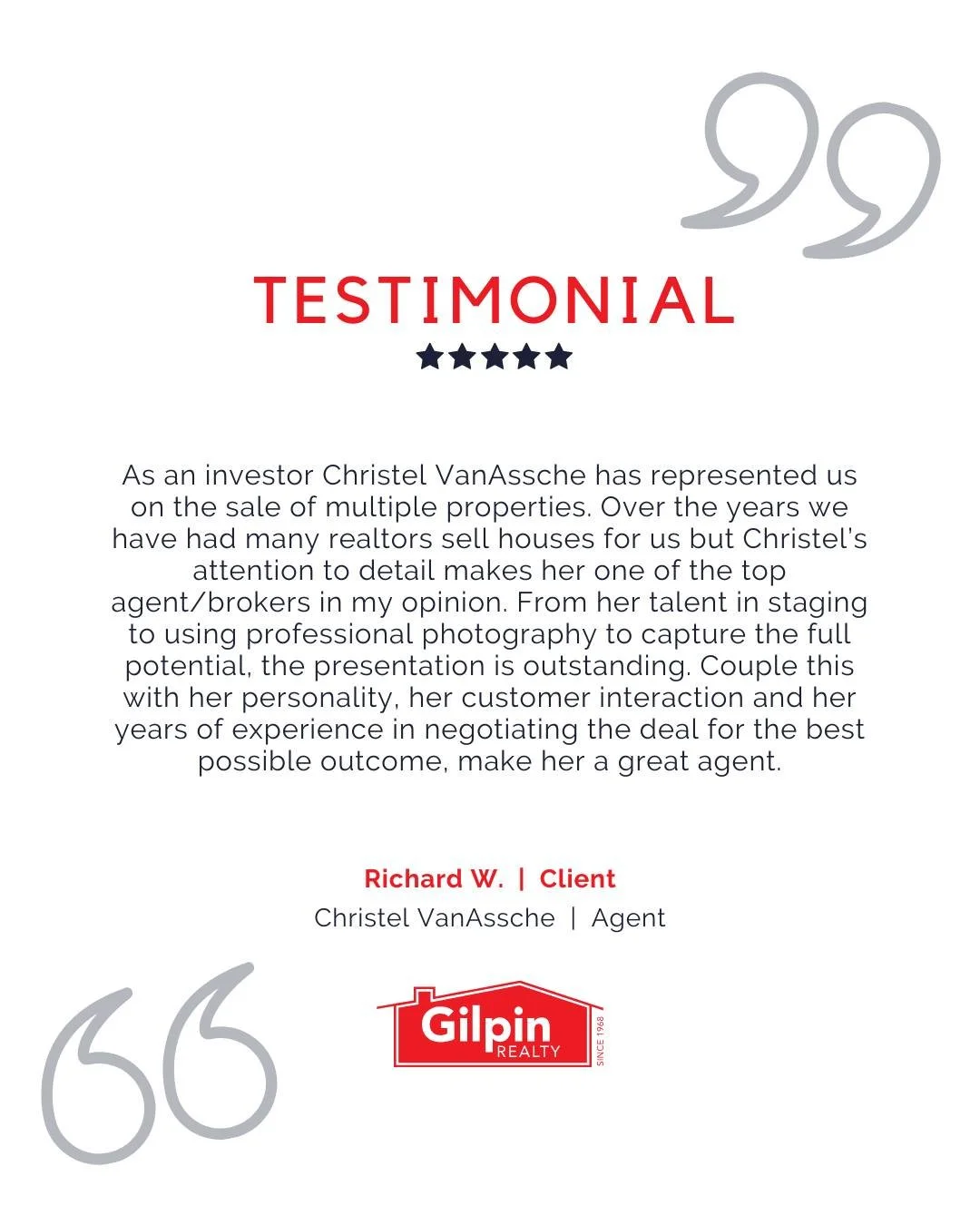 "As an investor Christel VanAssche has represented us on the sale of multiple properties. Over the years we have had many realtors sell houses for us but Christel&rsquo;s attention to detail makes her one of the top agent/brokers in my opinion. 
