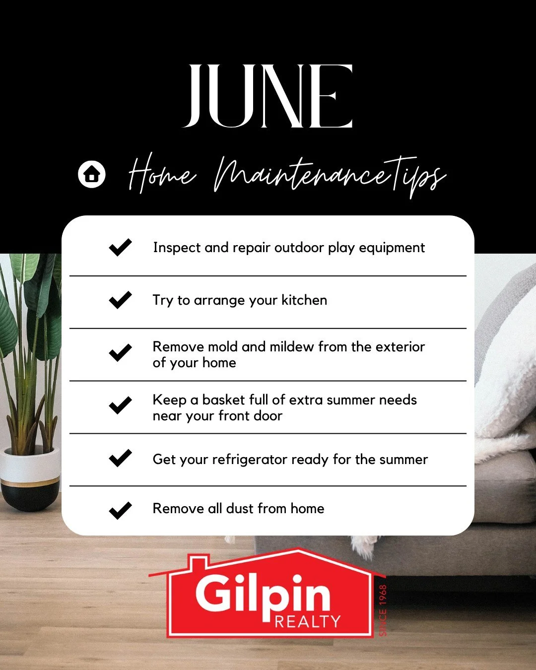 June Home Maintenance Tips

✔️ Inspect and repair outdoor play equipment 
✔️ Try to arrange your kitchen 
✔️ Remove mold and mildew from the exterior of your home 
✔️ Keep a basket full of extra summer needs near your front door 
✔️ Get your refriger