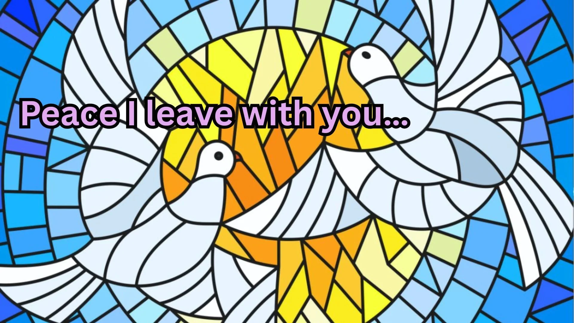 Peace I leave with you…