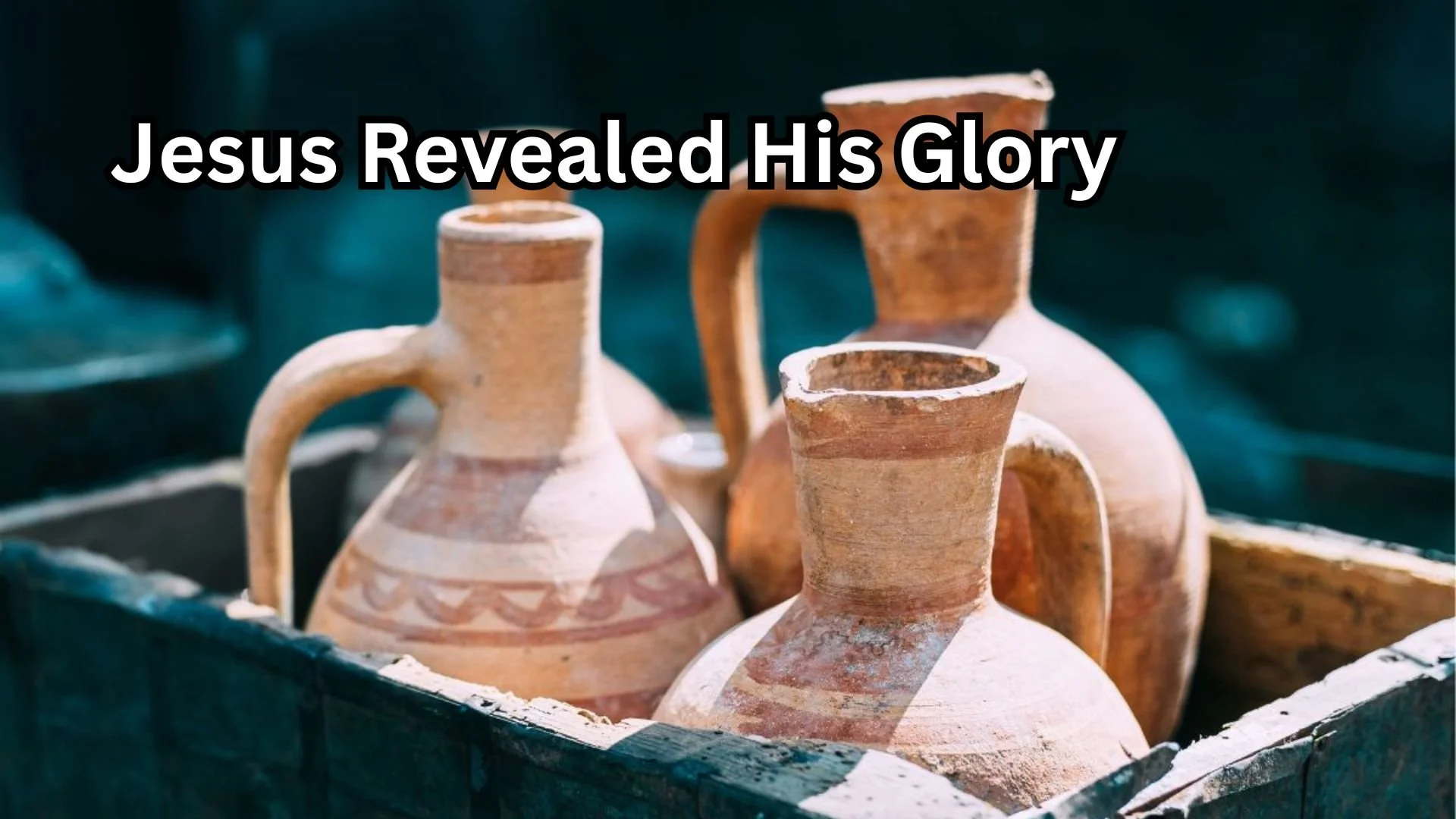 Jesus Revealed His Glory