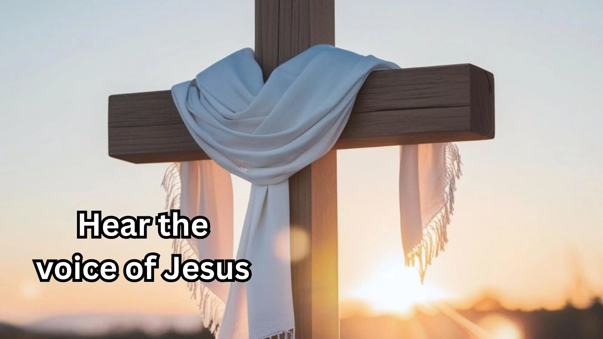 Hear the voice of Jesus