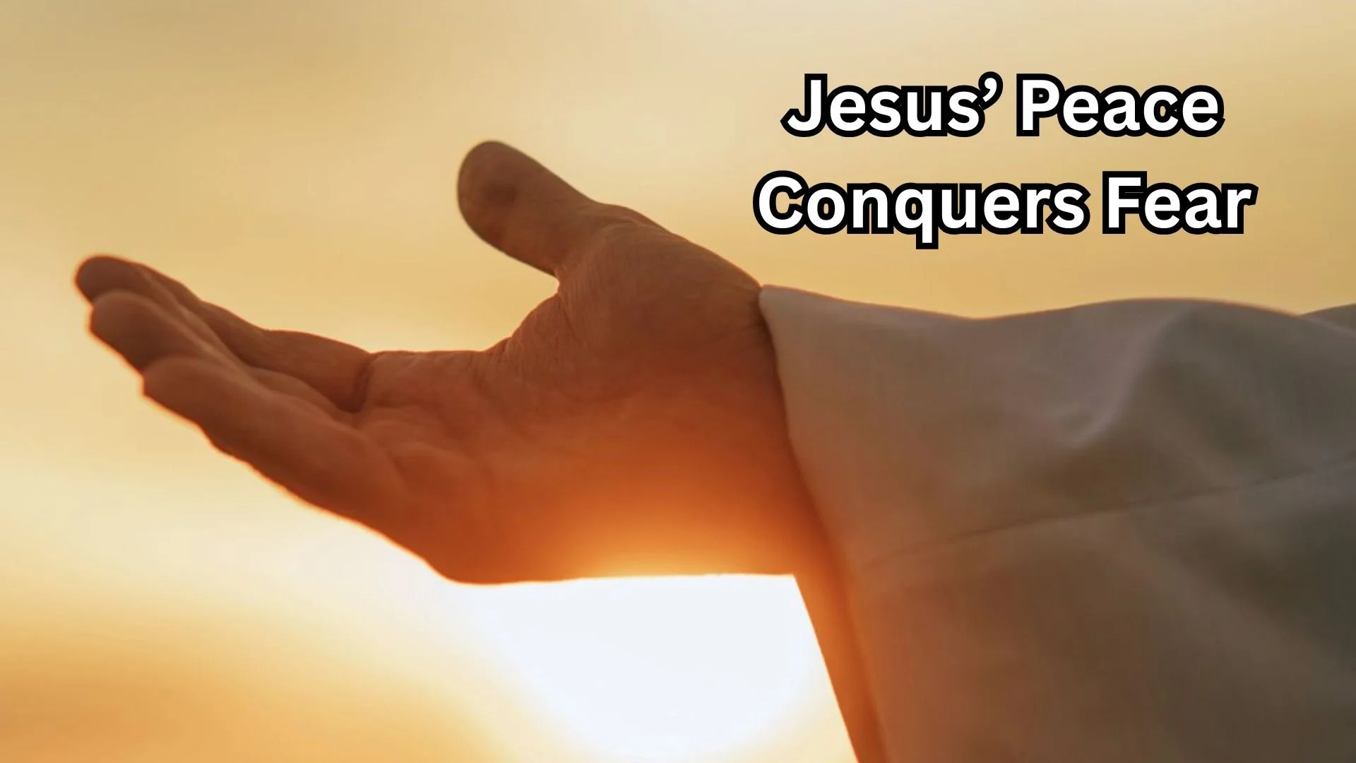 Jesus’ Peace Conquers Fear