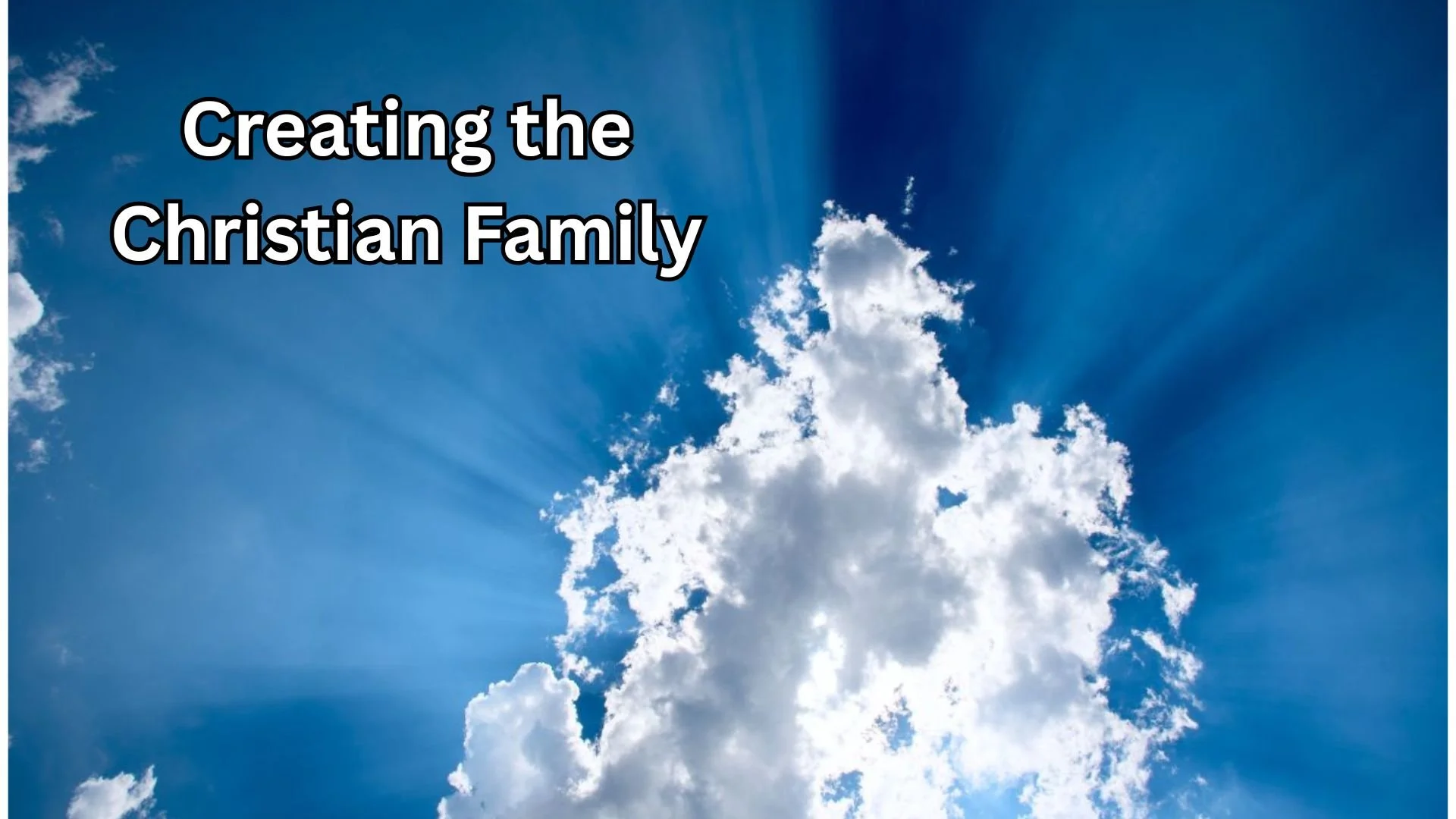 Creating the Christian Family