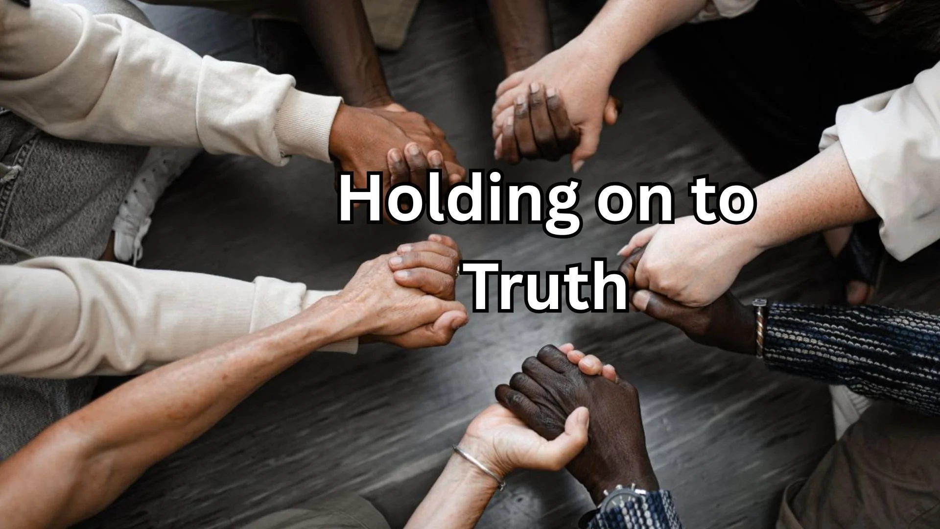 Holding on to Truth