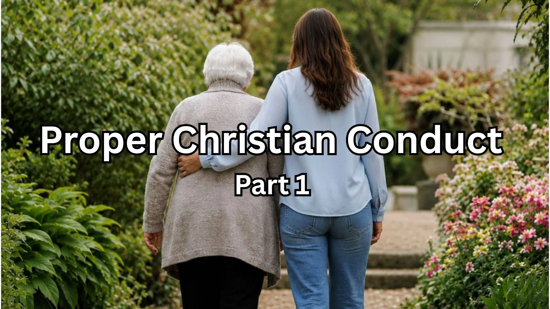 Proper Christian Conduct  (Part 1)